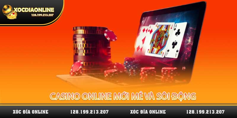 Casino online mới mẻ và sôi động